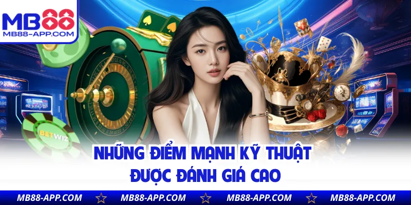 Những điểm mạnh kỹ thuật được đánh giá cao